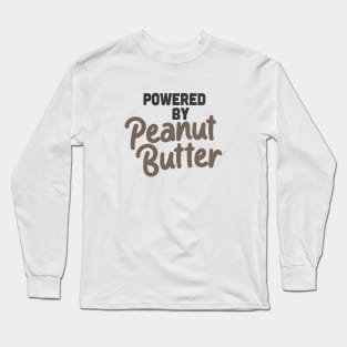 Powered By Peanut Butter Long Sleeve T-Shirt